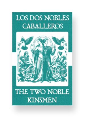 Los Dos Nobles Caballeros - The Two Noble Kinsmen Spanish English Bilingual Edition Cover